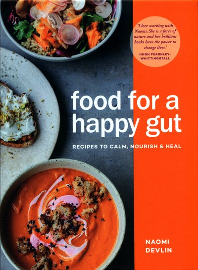 Cover for Naomi Devlin · Food for a Happy Gut: Recipes to Calm, Nourish &amp; Heal (Hardcover Book) (2017)