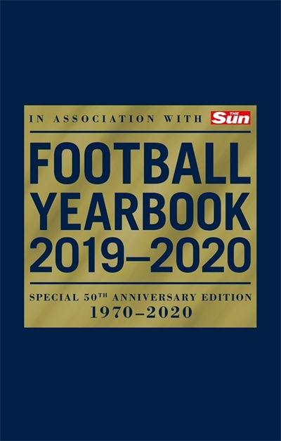 The Football Yearbook 2019-2020 in association with The Sun - Special 50th Anniversary Edition - Headline - Kirjat - Headline Publishing Group - 9781472261113 - torstai 8. elokuuta 2019