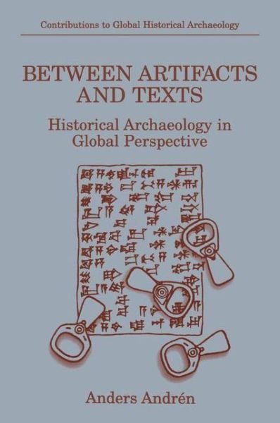 Cover for Anders Andren · Between Artifacts and Texts: Historical Archaeology in Global Perspective - Contributions To Global Historical Archaeology (Paperback Bog) [Softcover reprint of the original 1st ed. 1998 edition] (2013)