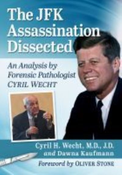 Cover for J.D., Cyril H. Wecht, M.D., · The JFK Assassination Dissected: An Analysis by Forensic Pathologist Cyril Wecht (Paperback Book) (2021)