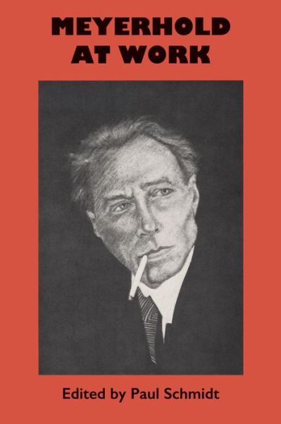 Meyerhold at Work - University of Texas Press Slavic Series - Paul Schmidt - Books - University of Texas Press - 9781477307113 - December 1, 1980