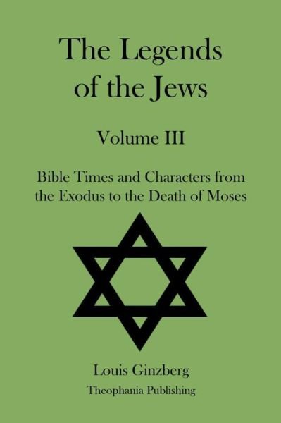 The Legends of the Jews Volume III - Louis Ginzberg - Bøger - Createspace - 9781478230113 - 18. juli 2012