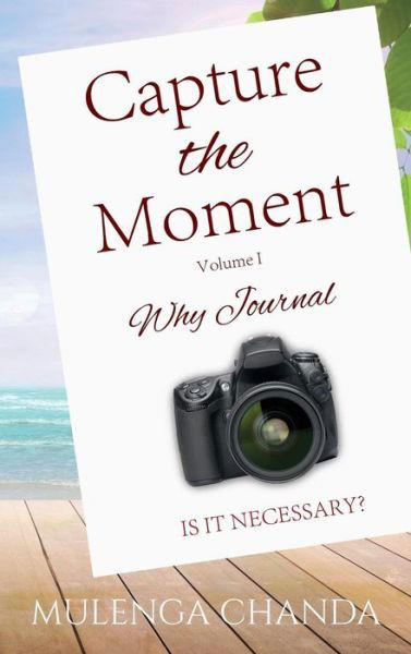 Cover for Mulenga Chanda · Capture the Moment (Hardcover Book) (2018)