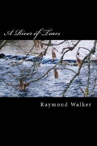 Cover for Raymond Walker · A River of Tears (Paperback Bog) (2012)