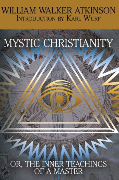 Cover for William Walker Atkinson · Mystic Christianity, or the Inner Teachings of the Master (Paperback Book) (2014)