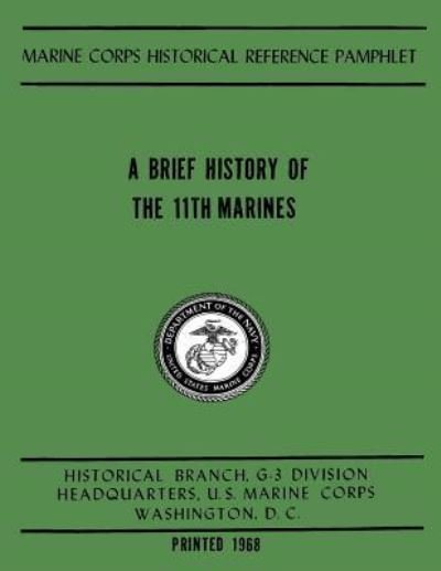 Cover for U S Marine Corps · A Brief History of the 11th Marines (Paperback Book) (2013)