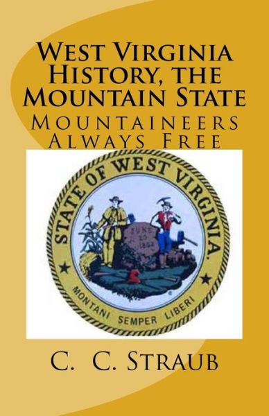 Cover for C. C. Straub · West Virginia History, the Mountain State (Paperback Book) (2013)