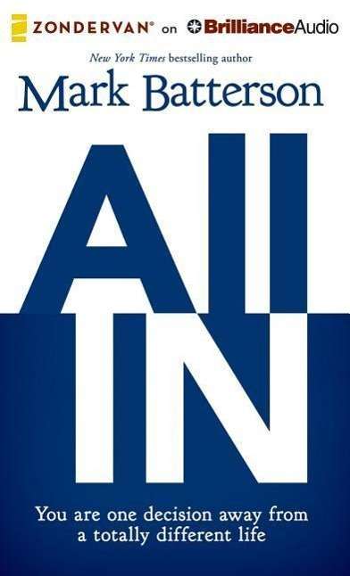 Cover for Mark Batterson · All In: You Are One Decision Away from a Totally Different Life (MP3-CD) (2014)