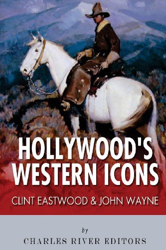 Cover for Charles River Editors · Clint Eastwood &amp; John Wayne: Hollywood's Western Icons (Paperback Book) (2013)