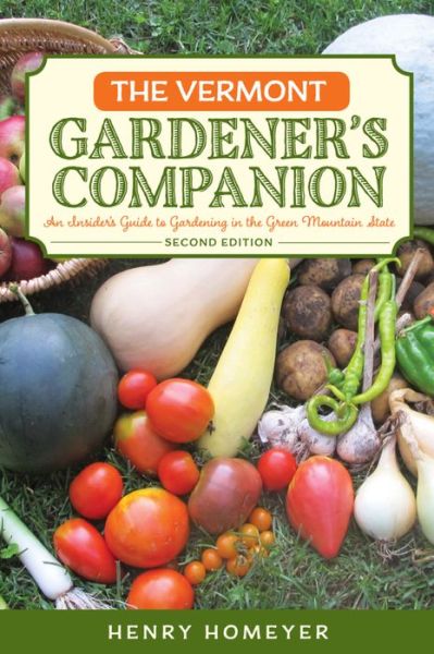Cover for Henry Homeyer · The Vermont Gardener's Companion: An Insider's Guide to Gardening in the Green Mountain State - Gardening Series (Paperback Book) [Second edition] (2016)