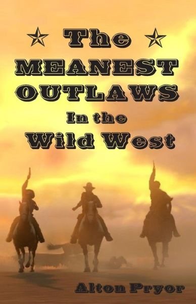 Cover for Alton Pryor · The Meanest Outlaws in the Wild West (Paperback Bog) (2014)