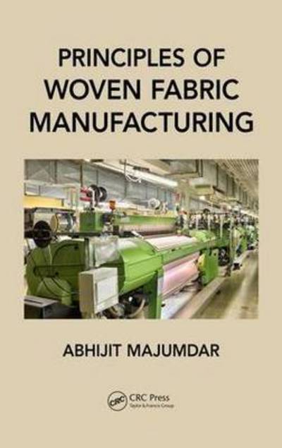 Cover for Abhijit Majumdar · Principles of Woven Fabric Manufacturing (Hardcover Book) (2016)