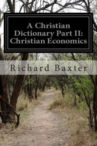 Cover for Richard Baxter · A Christian Dictionary Part Ii: Christian Economics (Taschenbuch) (2014)