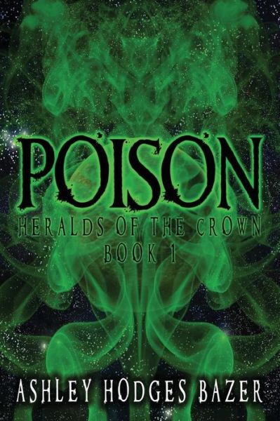 Cover for Ashley Hodges Bazer · Poison: Heralds of the Crown (Paperback Book) (2014)