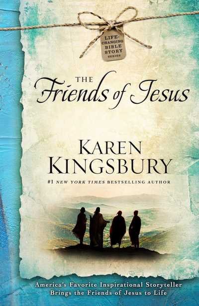 Cover for Karen Kingsbury · The Friends of Jesus - Life-Changing Bible Story Series (Paperback Book) (2016)