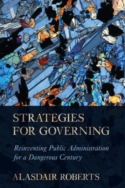 Cover for Alasdair Roberts · Strategies for Governing: Reinventing Public Administration for a Dangerous Century (Paperback Book) (2020)