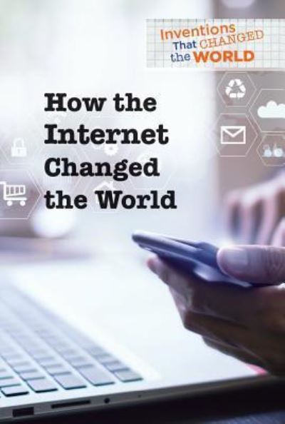 Cover for Kaitlyn Duling · How the Internet Changed the World (Hardcover Book) (2018)