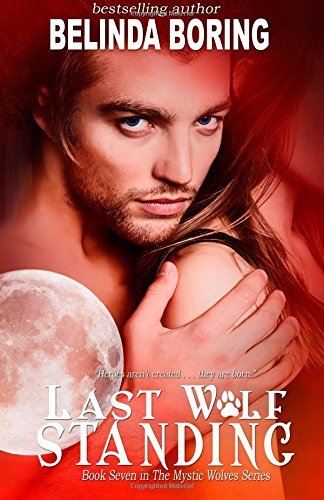 Cover for Belinda Boring · Last Wolf Standing (The Mystic Wolves) (Volume 7) (Paperback Book) (2014)