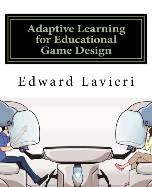 Cover for Dr Edward Lavieri · Adaptive Learning for Educational Game Design (Paperback Book) (2015)