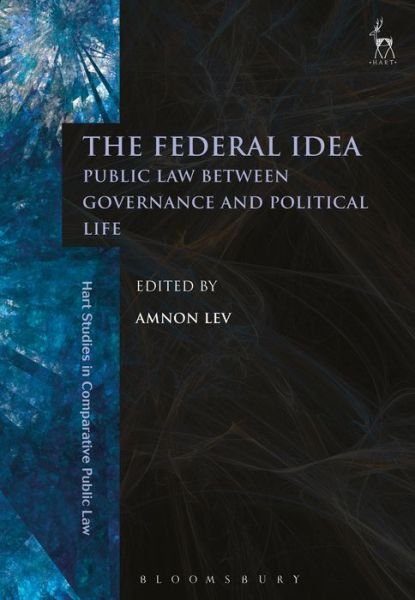 Cover for Lev Amnon · The Federal Idea: Public Law Between Governance and Political Life - Hart Studies in Comparative Public Law (Gebundenes Buch) (2017)