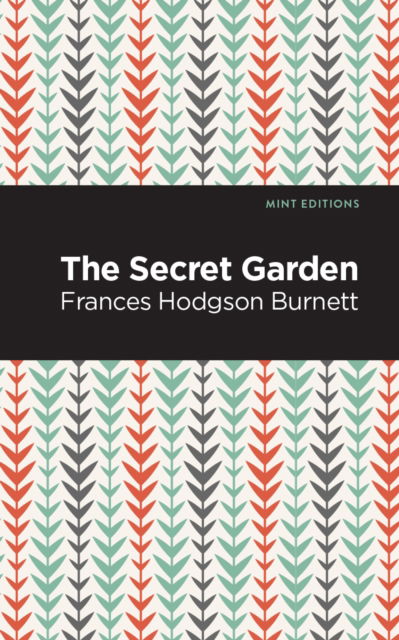 Cover for Frances Hodgson Burnett · The Secret Garden - Mint Editions (Hardcover Book) (2021)