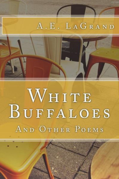 Cover for A E Lagrand · White Buffaloes: and Other Poems (Paperback Book) (2015)