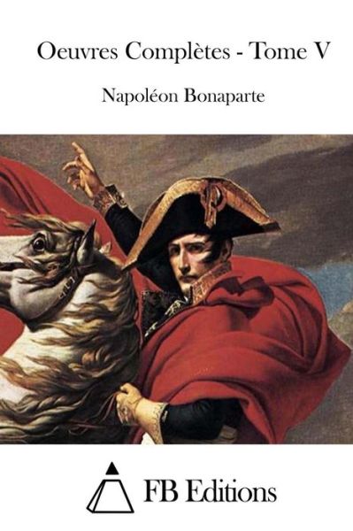 Cover for Bonaparte, Napoleon, III · Oeuvres Completes - Tome V (Paperback Book) (2015)