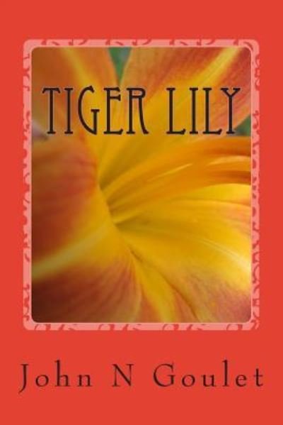 Cover for Jhn Norman Goulet · Tiger Lily (Paperback Book) (2015)