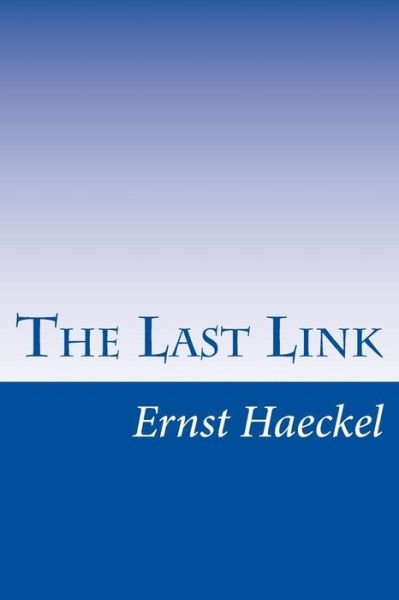 Cover for Ernst Haeckel · The Last Link (Pocketbok) (2015)