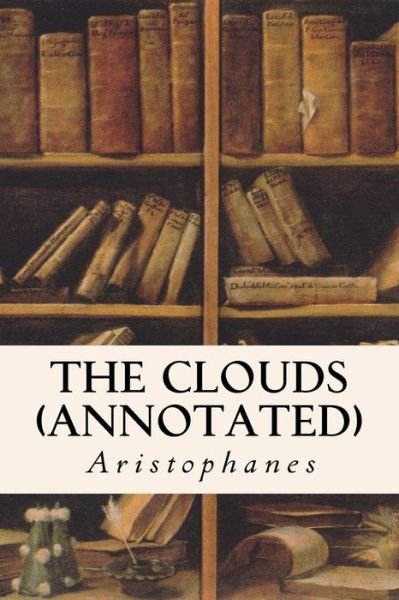 Cover for Aristophanes · The Clouds (Annotated) (Paperback Bog) (2015)