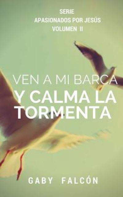 Cover for Gaby Falcon R. · Ven a mi Barca y Calma la Tormenta (Taschenbuch) (2015)