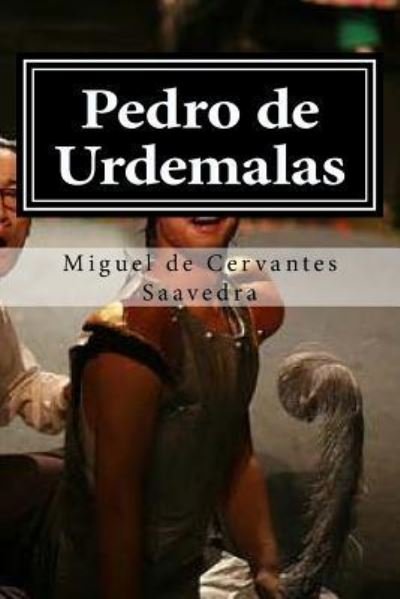 Pedro de Urdemalas - Miguel de Cervantes Saavedra - Books - CreateSpace Independent Publishing Platf - 9781519667113 - December 4, 2015