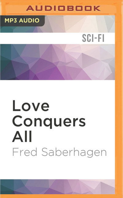 Cover for Fred Saberhagen · Love Conquers All (MP3-CD) (2016)