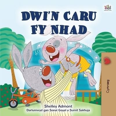 I Love My Dad (Welsh Book for Kids) - Welsh Bedtime Collection - Shelley Admont - Bøger - Kidkiddos Books Ltd. - 9781525961113 - 2. marts 2022