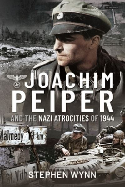 Cover for Stephen Wynn · Joachim Peiper and the Nazi Atrocities of 1944 (Hardcover Book) (2022)