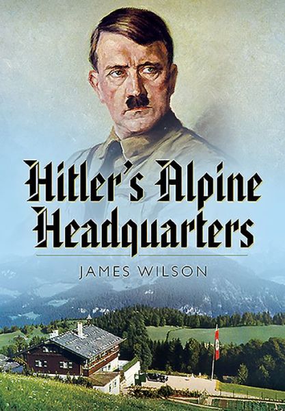 Cover for James Wilson · Hitler's Alpine Headquarters (Paperback Book) (2020)