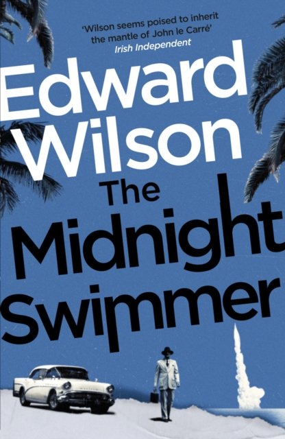 The Midnight Swimmer: A gripping Cold War espionage thriller by a former special forces officer - William Catesby - Edward Wilson - Livres - Quercus Publishing - 9781529426113 - 4 août 2022