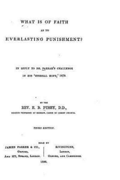 Cover for E B Pusey · What is of Faith as to Everlasting Punishment? (Paperback Book) (2016)