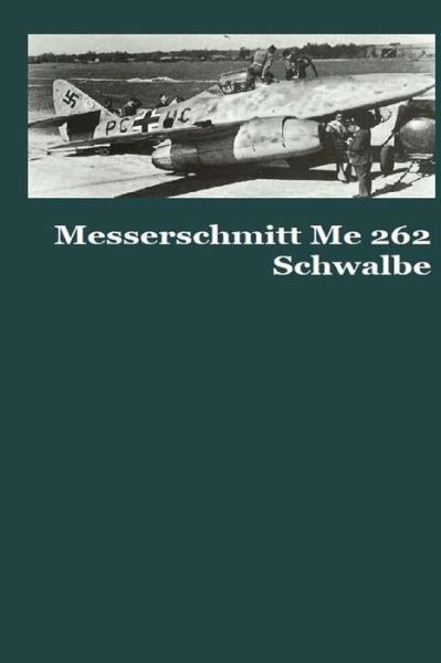 Cover for Sir Gustavo Uruena a · Messerschmitt Me 262 Schwalbe (Pocketbok) (2002)