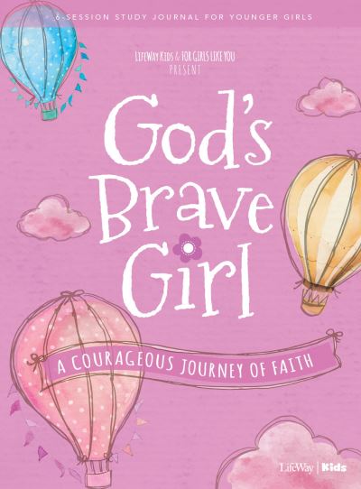 For Girls Like You: God's Brave Girl Younger Girls Study Journal - Lifeway Kids - Books - LIFEWAY CHURCH RESOURCES - 9781535999113 - September 15, 2020