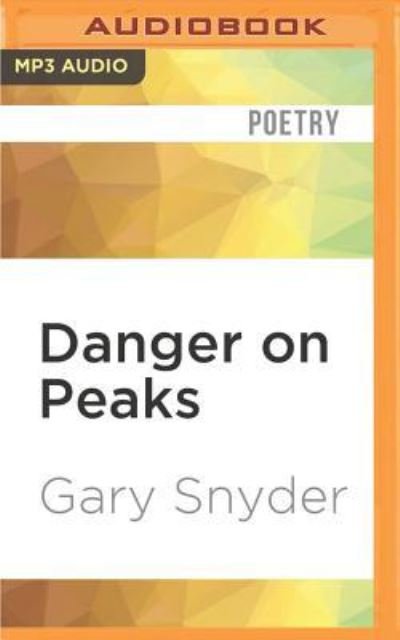 Danger on Peaks - Gary Snyder - Musiikki - AUDIBLE STUDIOS ON BRILLIANCE - 9781536611113 - tiistai 11. lokakuuta 2016