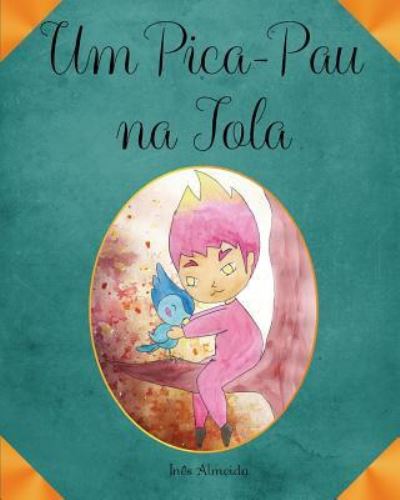 Cover for Ines Almeida · Um Pica-Pau na Tola (Paperback Book) (2017)