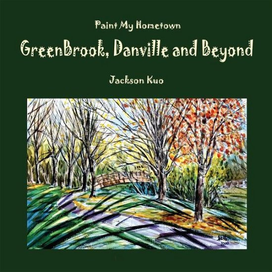 Cover for Jackson Kuo · Paint My Hometown Greenbrook, Danville and Beyond (Paperback Bog) (2017)