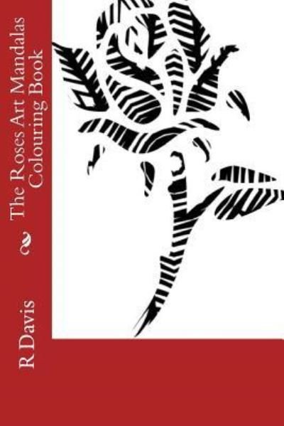 Cover for R H Davis · The Roses Art Mandalas Colouring Book (Paperback Book) (2017)