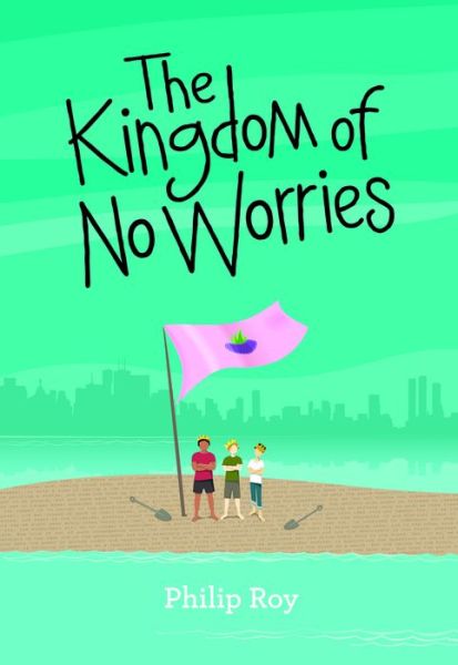 Cover for Philip Roy · The kingdom of no worries (Book) [First edition. edition] (2017)