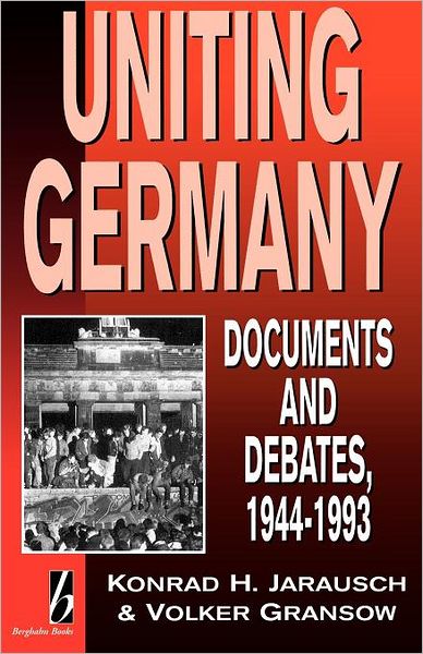 Cover for Konrad Jarausch · Uniting Germany: Documents and Debates (Pocketbok) (1994)