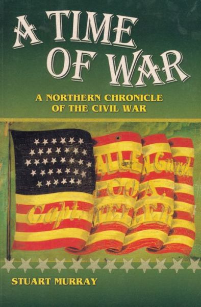 Cover for Stuart A. P. Murray · A Time of War: A Northern Chronicle of the Civil War (Paperback Book) [1st Printing edition] (2001)