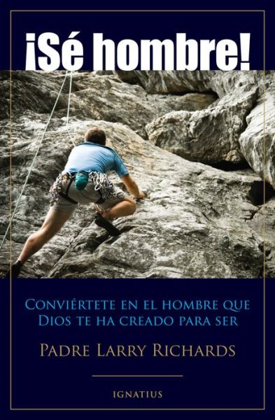 Se Hombre! - Fr Larry Richards - Books - Ignatius Press - 9781586179113 - September 17, 2014