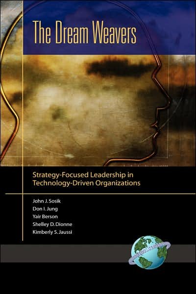 Cover for John J Sosik · The Dream Weavers: Strategy-focused Leadership in Technology-driven Organizations (Hc) (Innbunden bok) (2004)