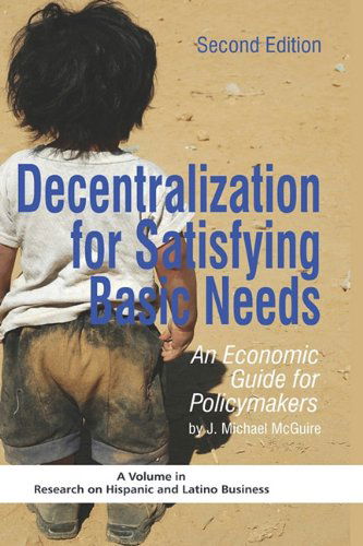 Cover for J. Michael Mcguire · Decentralization for Satisfying Basic Needs: an Economic Guide for Policymakers (Revised Second Edition) (Hc) (Research on Hispanic and Latino Business) (Hardcover Book) [Revised Second, 2 edition] (2010)